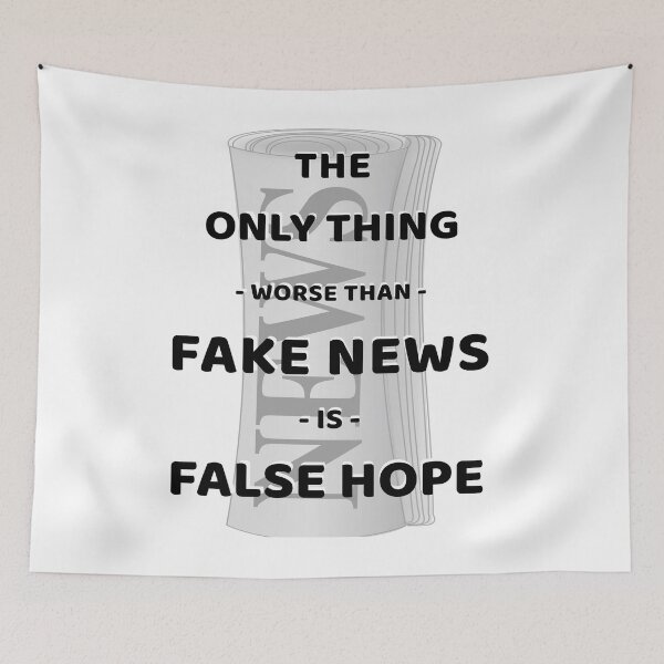 Item preview, The Only Thing Worse Than Fake News Is False Hope  designed and sold by Jacksonso.
