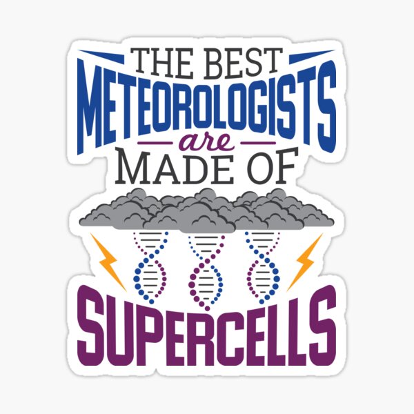 "The Best Meteorologists Are Made Of Supercells" Sticker By Jaygo ...