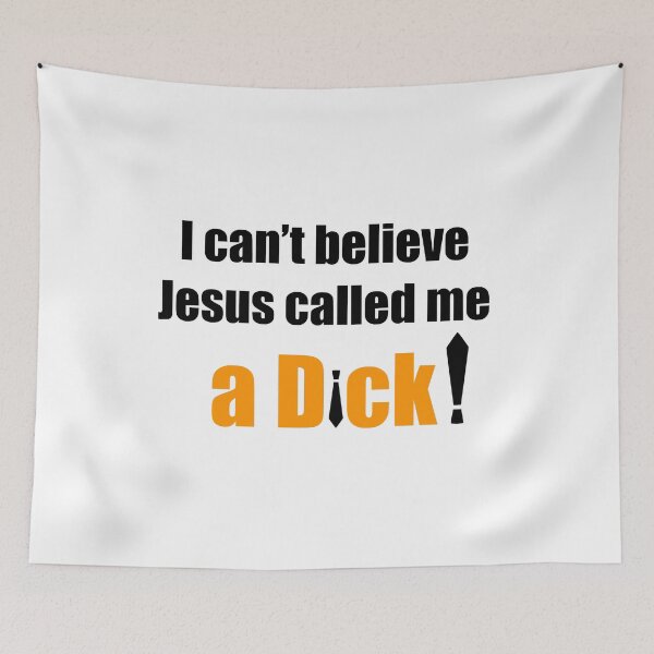 Item preview, I Can't Believe Jesus Called Me A Dick! designed and sold by RedBubbleBath.