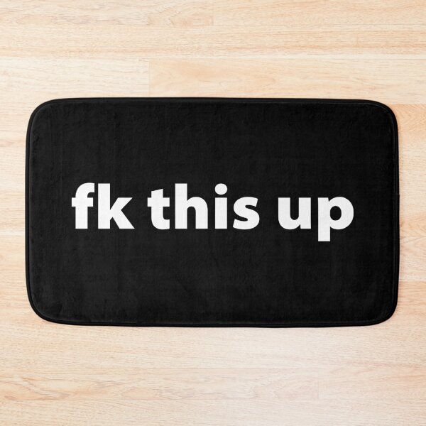 Item preview, fk this up designed and sold by robertkask.