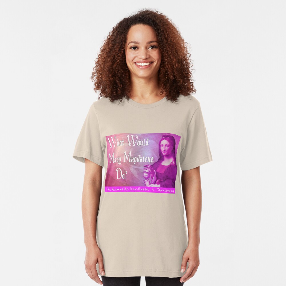 What would Mary Magdalene do? The Return of the Divine Feminine. Slim Fit T-Shirt