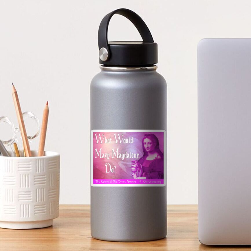 What would Mary Magdalene do? The Return of the Divine Feminine. Sticker