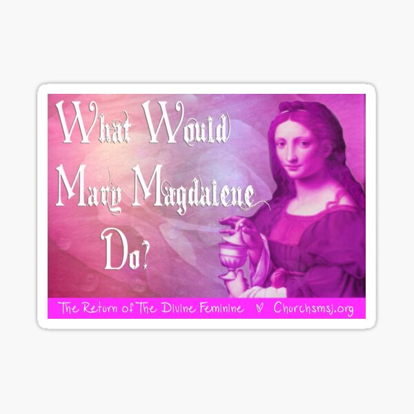 What would Mary Magdalene do? The Return of the Divine Feminine. Sticker