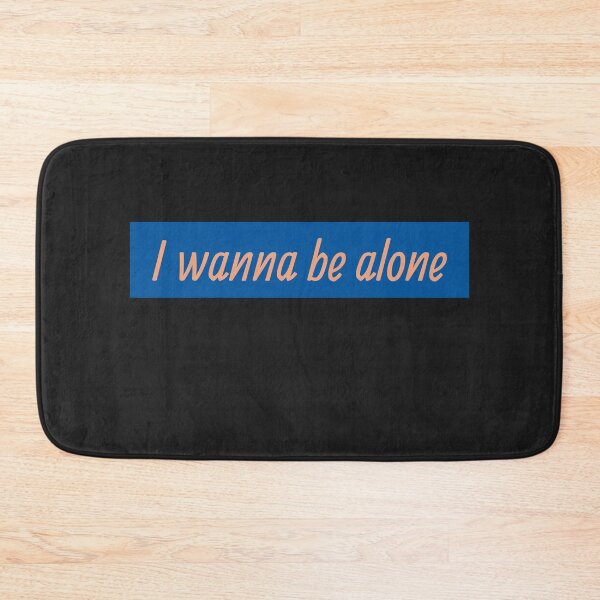 Item preview, I Wanna Be Alone  designed and sold by HiddenStar02.