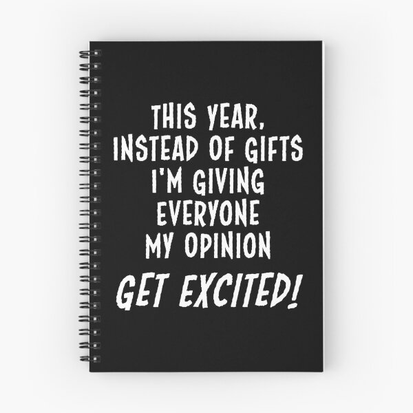 Item preview, This Year Instead Of Gifts I'm Giving Everyone My Opinion, Get Excited designed and sold by Space Fox.