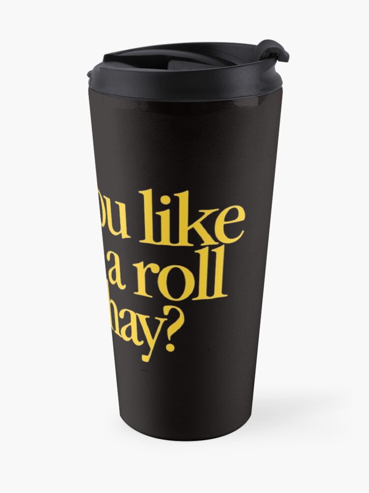 "Young Frankenstein Vould you like to have a roll in ze hay?" Travel Coffee Mug for Sale by