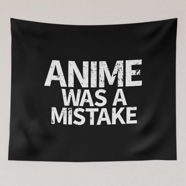 Item preview, Anime Was A Mistake Weeaboo Trash Otaku Senpai designed and sold by creativebrother.