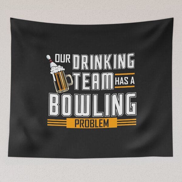 Item preview, Our Drinking Team has a Bowling Problem funny league team designed and sold by hadleydesigns.