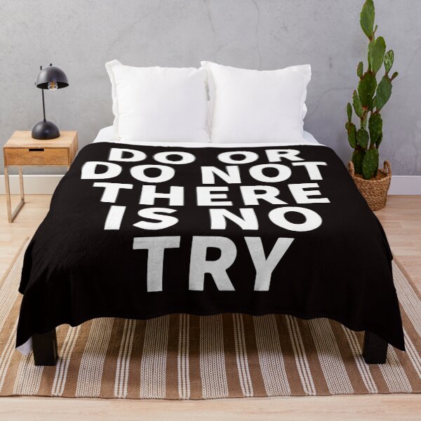 Item preview, Do Or Do Not There Is No Try designed and sold by Dan Brady.