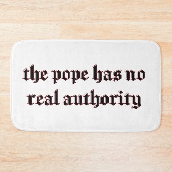 Item preview, The Pope Has No Real Authority Black designed and sold by racheisokay.