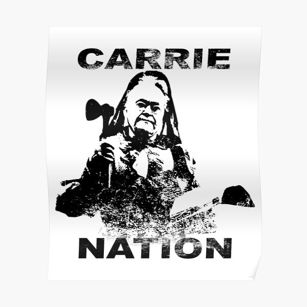 "Carrie Nation" Poster for Sale by creativebrother | Redbubble