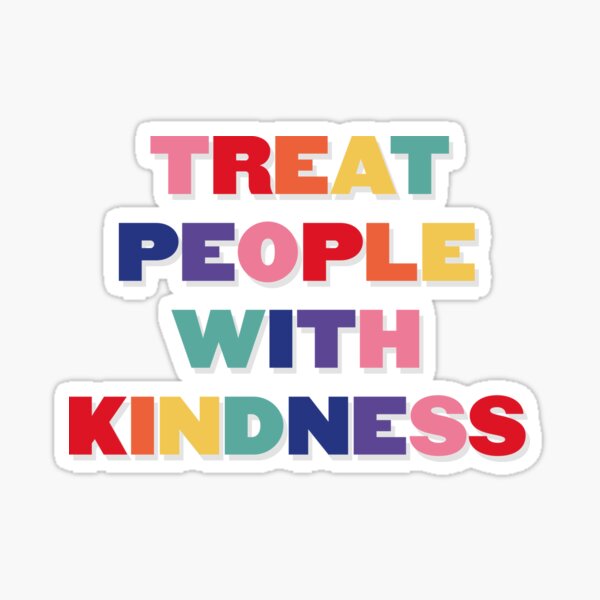 Treat people with kindness Harry Sticker