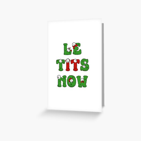 Le Tits Now Funny Let It Snow Christmas Tee For Lovers Long Sleeve T shirt Greeting Card