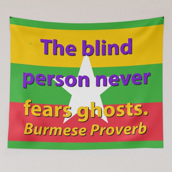 Item preview, The Blind Person Never Fears Ghosts - Burmese Proverb designed and sold by CrankyOldDude.