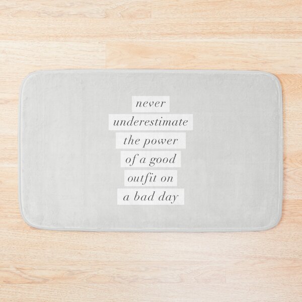 Item preview, Never Underestimate The Power Of A Good Outfit On A Bad Day designed and sold by MotivatedType.
