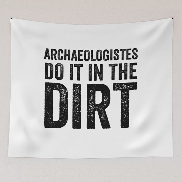 Item preview, Copy of Archaeologists do it in the Dirt designed and sold by Al Collections.