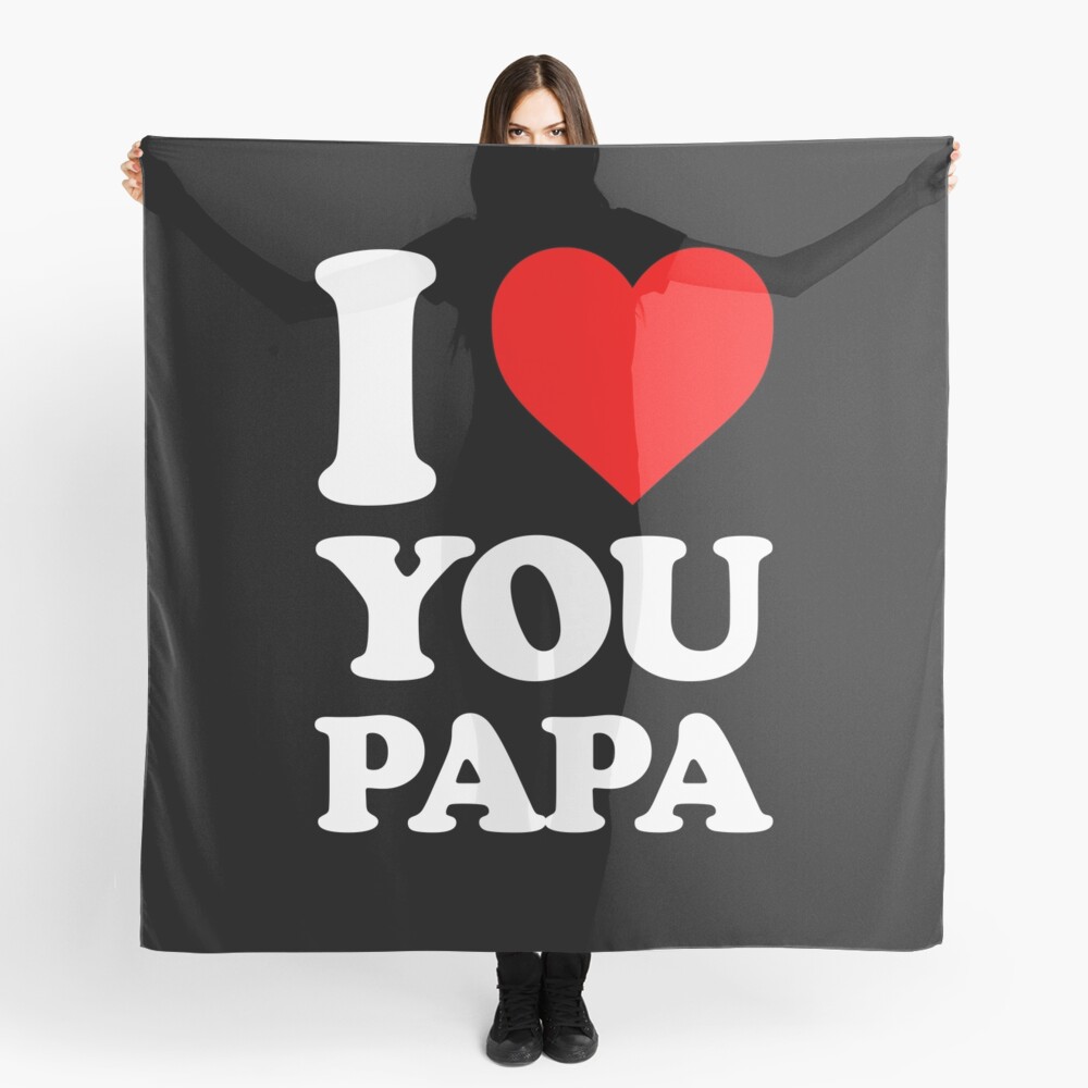 I Love You Papa I Love You Dady Lovely Gifts For Your Papa Scarf By Camer90 Redbubble