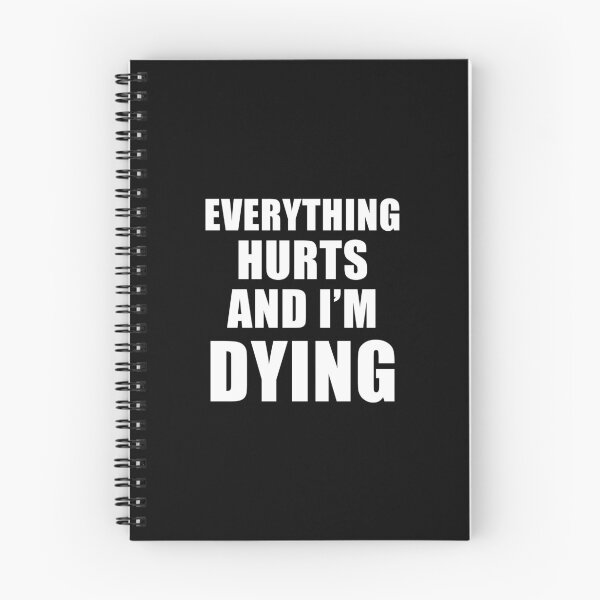 Item preview, Everything Hurts And I'm Dying (Black) designed and sold by quoteedesigns.
