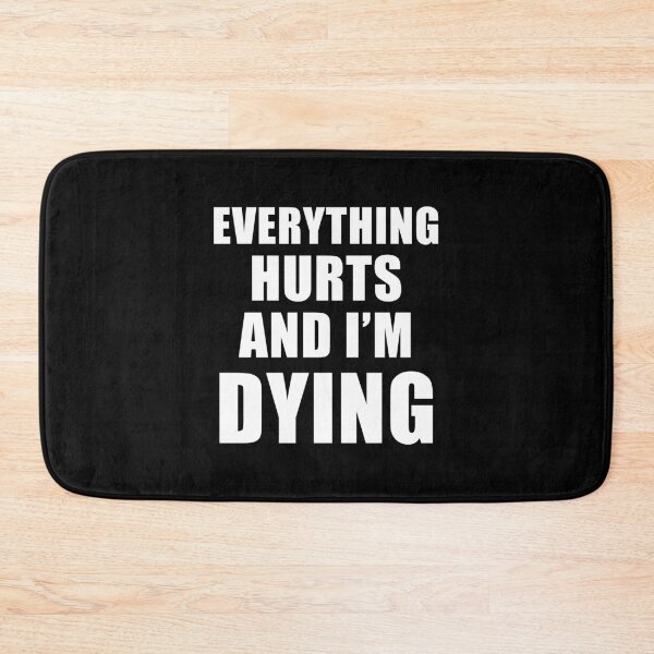 Item preview, Everything Hurts And I'm Dying (Black) designed and sold by quoteedesigns.