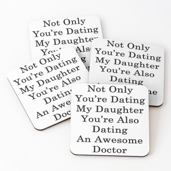 Item preview, Not Only You're Dating My Daughter You're Also Dating An Awesome Doctor  designed and sold by supernova23.
