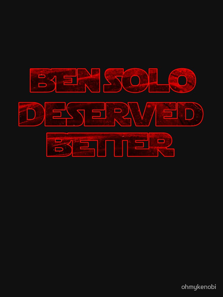 ben solo deserved better shirt