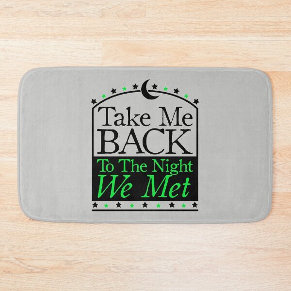 Item preview, Take Me Back To The Night We Met designed and sold by BradCow.