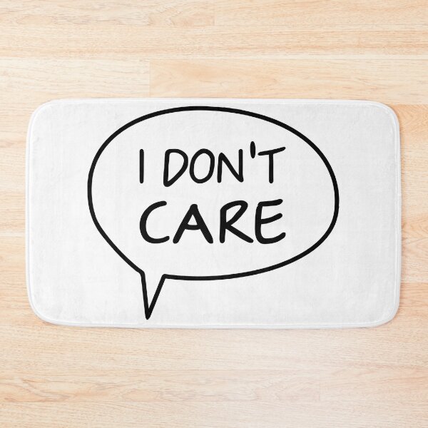 Item preview, I don't care designed and sold by Castle Of Dreams.