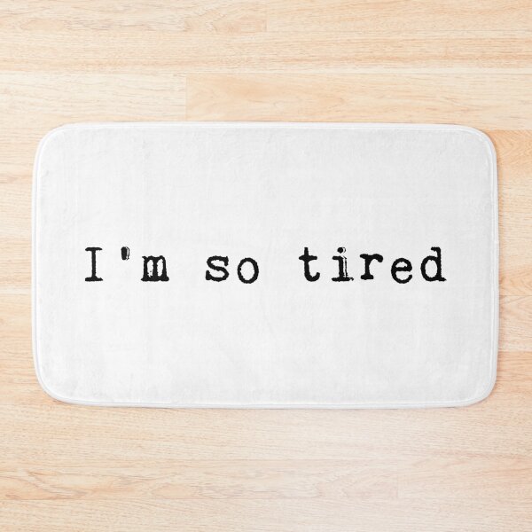 Item preview, I'm so tired designed and sold by Castle Of Dreams.