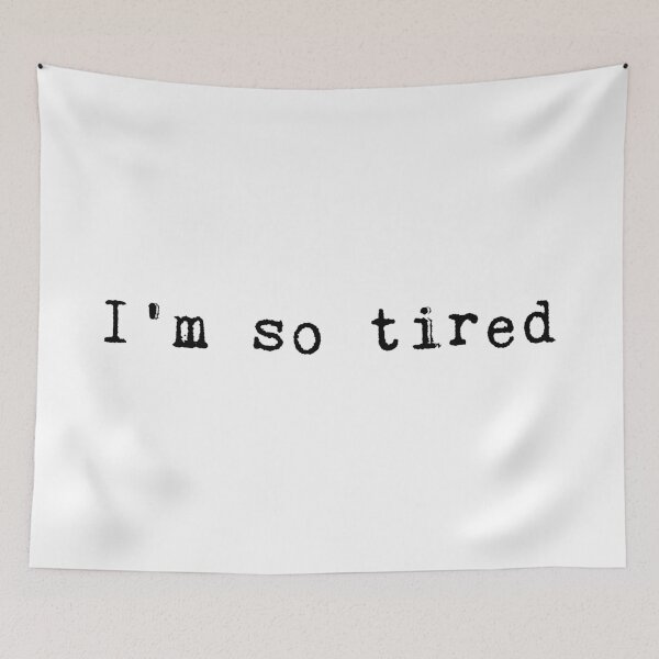 Item preview, I'm so tired designed and sold by Castle Of Dreams.
