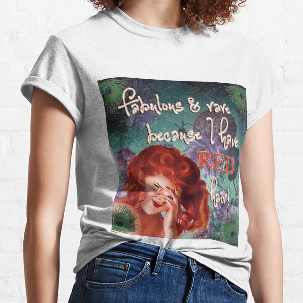 Fabulous and rare because I have red hair! Classic T-Shirt