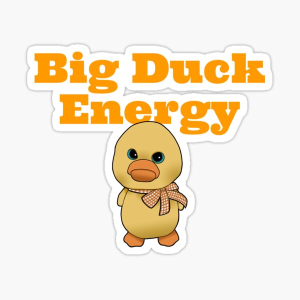 Big Duck Energy Sticker