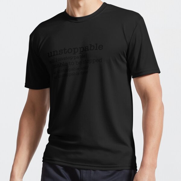 Unstoppable definition" Active T-Shirt for Bundjum | Redbubble
