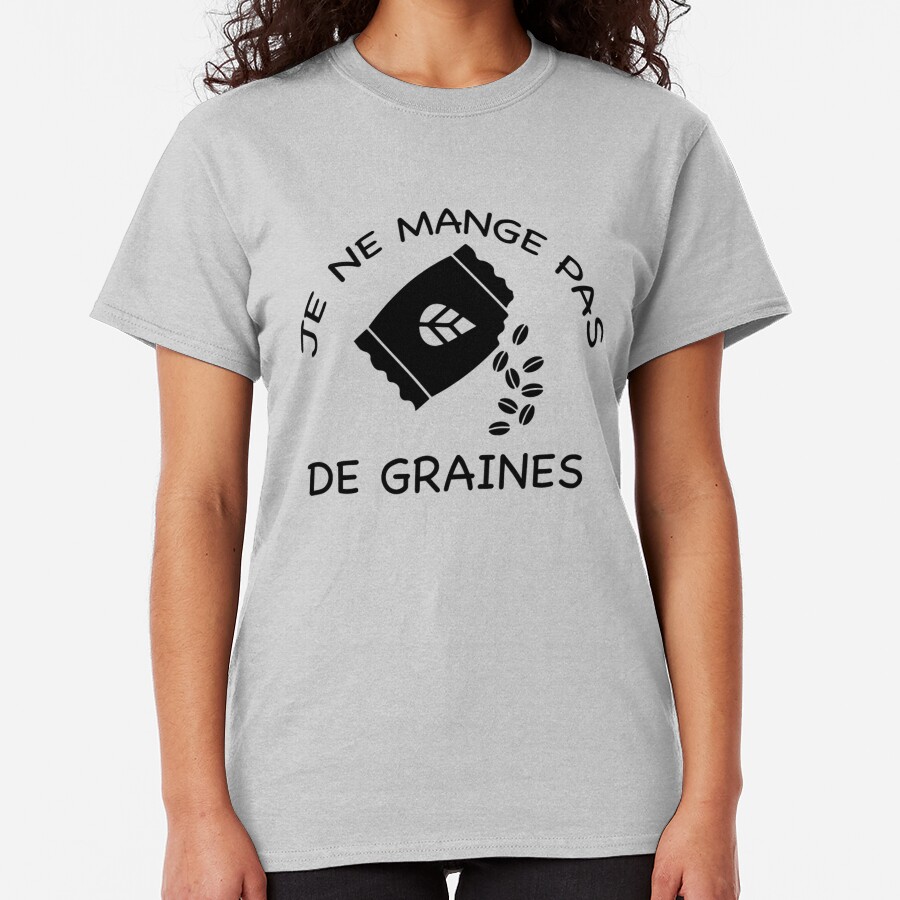 JE NE MANGE PAS DE GRAINE T-shirt classique