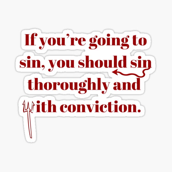 Sin Thoroughly and with Conviction Sticker