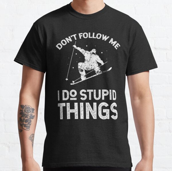 Don't Follow Me I Do Stupid Things Ski Winter Skii Classic T-Shirt