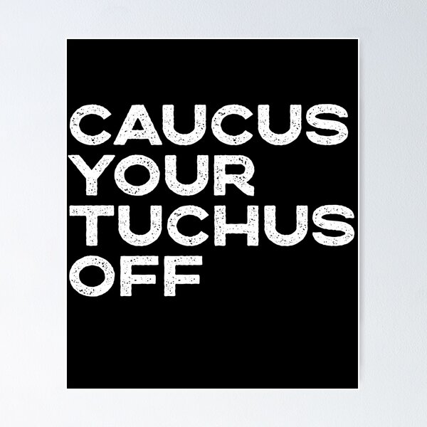 Item preview, Caucus Your Tuchus Off Distressed Text designed and sold by Good-Politics.