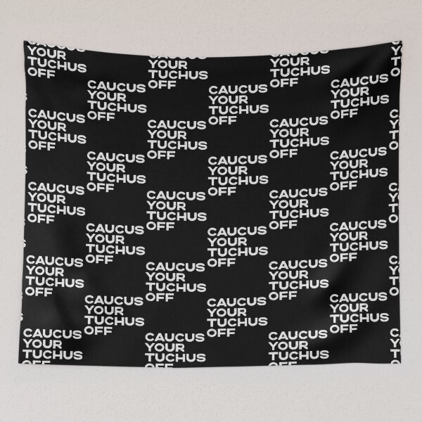 Item preview, Caucus Your Tuchus Off Distressed Text designed and sold by Good-Politics.