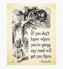 Alice in Wonderland Quote - Any Road - Cheshire Cat Quote - 0106 Photographic Print
