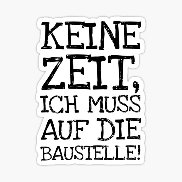 Artikel-Vorschau von Keine Zeit Ich Muss Auf Die Baustelle!, designt und verkauft von The5thDesign.