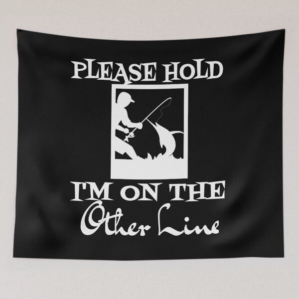 Item preview, Funny Please Hold I'm On The Other Line Fishing Lover Design designed and sold by SurgicalDesign.