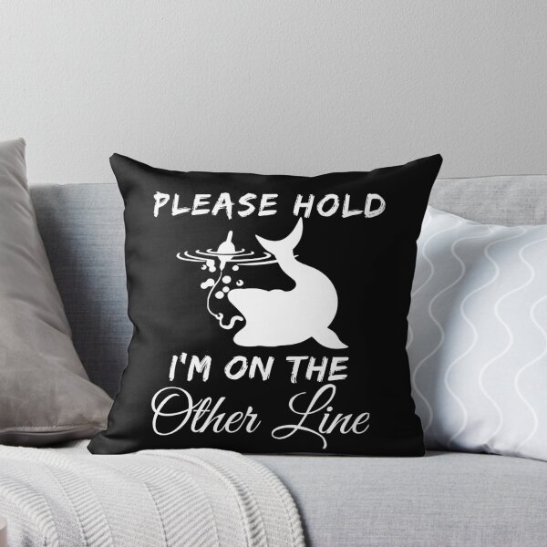 Item preview, Funny Please Hold I'm On The Other Line Fishing Lover Design designed and sold by SurgicalDesign.
