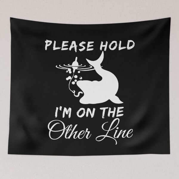Item preview, Funny Please Hold I'm On The Other Line Fishing Lover Design designed and sold by SurgicalDesign.