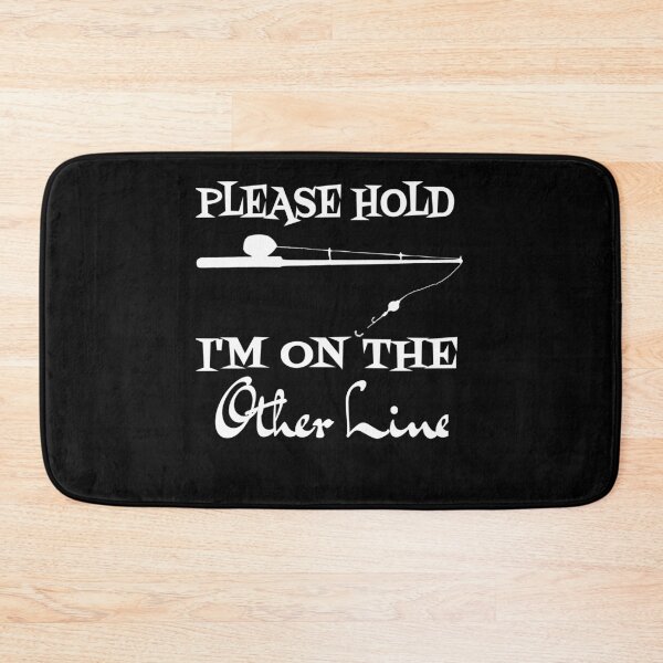 Item preview, Funny Please Hold I'm On The Other Line Fishing Lover Design designed and sold by SurgicalDesign.
