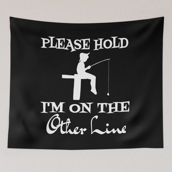 Item preview, Funny Please Hold I'm On The Other Line Fishing Lover Design designed and sold by SurgicalDesign.