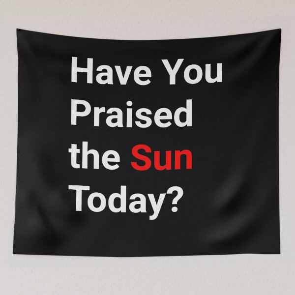Item preview, Have You Praised the Sun Today? designed and sold by holo 2000.