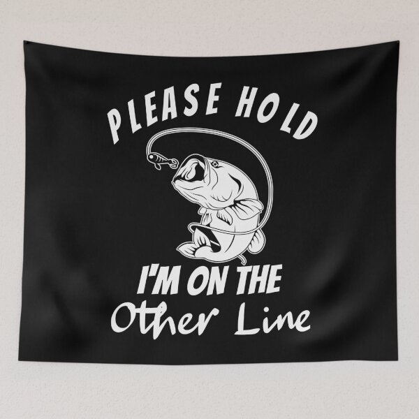 Item preview, Funny Please Hold I'm On The Other Line Fishing Lover Design designed and sold by SurgicalDesign.