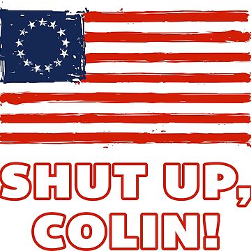 Betys Ross American Flag Shut Up Colin Greeting Card for Sale by yourtrumpshop Redbubble