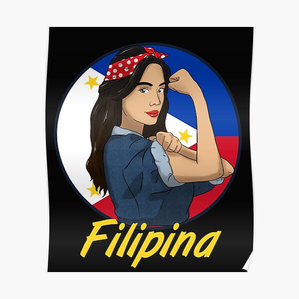 Philippines Pinay Filipina Pride Proud Strong Flag I T Idea Poster For Sale By Nambomiyagi 