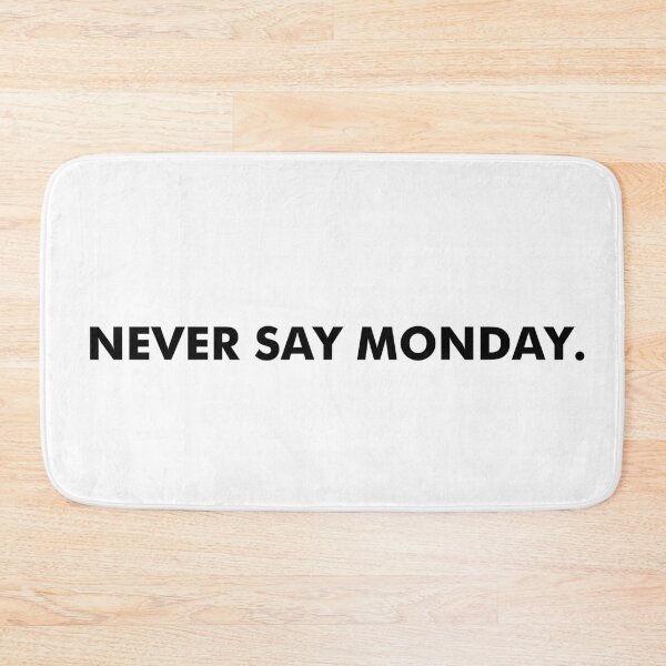 Item preview, NEVER SAY MONDAY designed and sold by aydapadi.