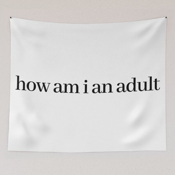 Item preview, how am i an adult designed and sold by LeighAnne64.